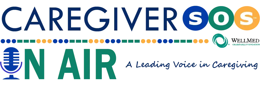 Caregiver SOS: On Air, WellMed Charitable Foundation